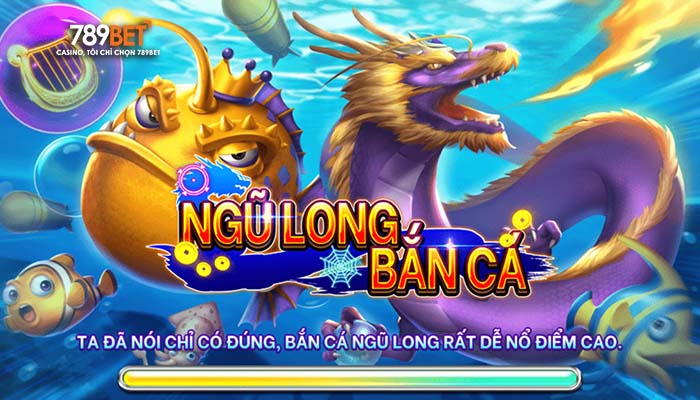 Giới thiệu bắn cá ngũ long tại 789BET