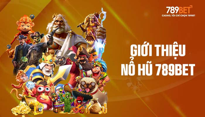 Nổ Hũ 789BET sân chơi quay hũ trực tuyến hàng đầu Việt Nam